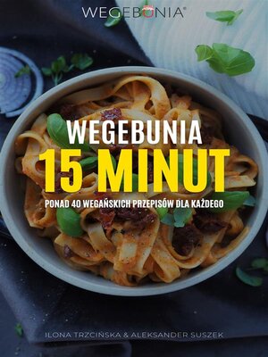 cover image of WegeBunia 15 minut ponad 40 wegańskich przepisów dla każdego